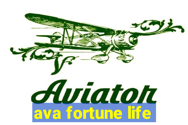 ava fortune life